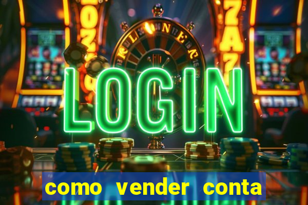como vender conta de jogos