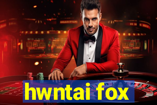 hwntai fox