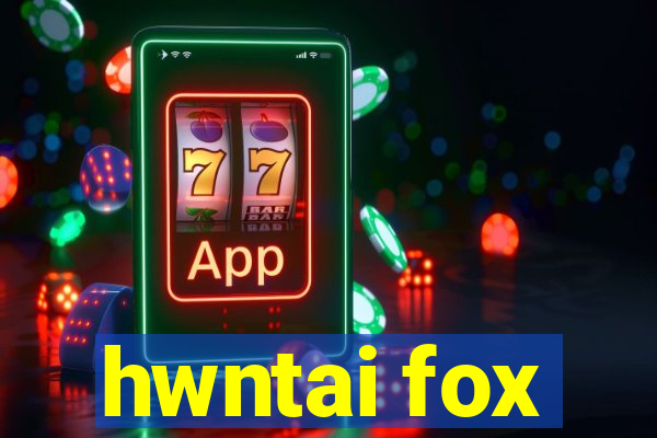 hwntai fox