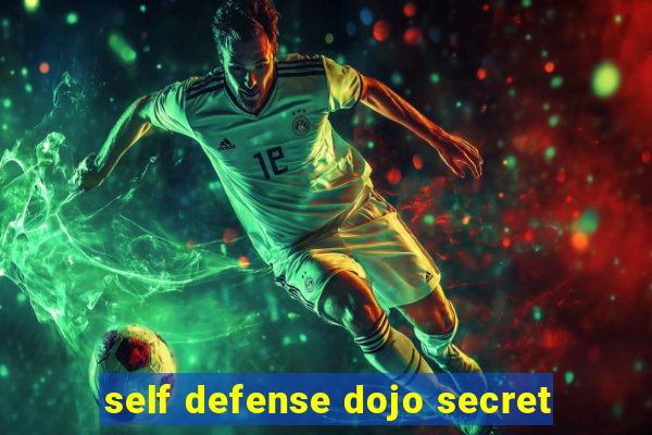 self defense dojo secret