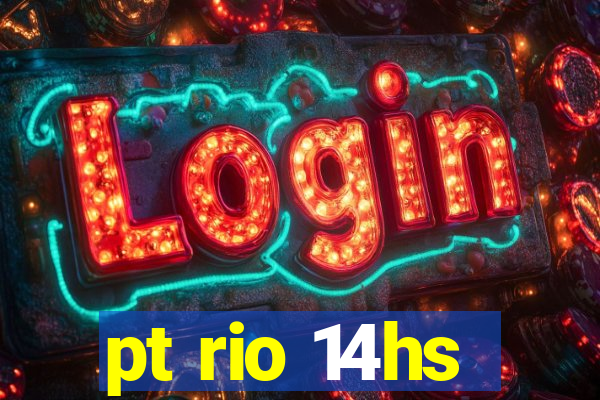 pt rio 14hs