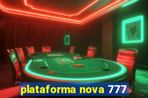 plataforma nova 777