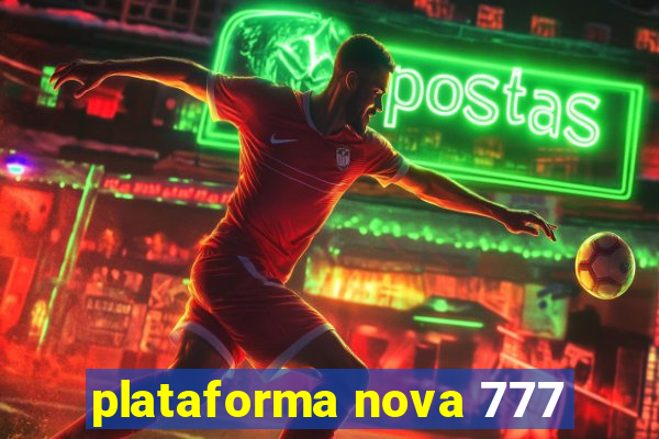plataforma nova 777