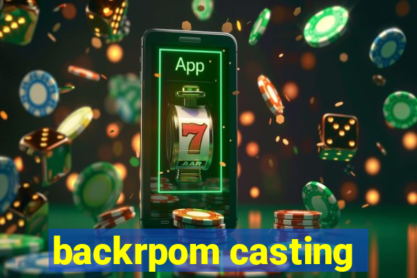 backrpom casting