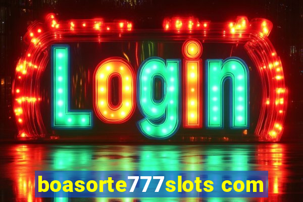 boasorte777slots com