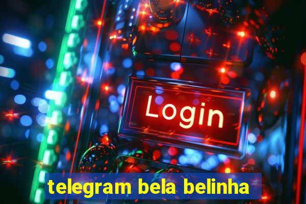 telegram bela belinha