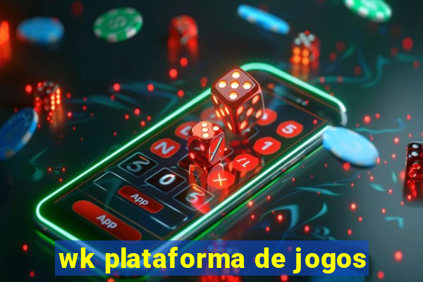 wk plataforma de jogos