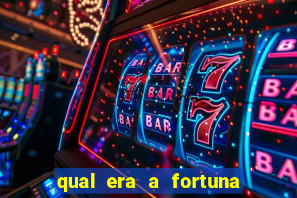 qual era a fortuna do beto carrero