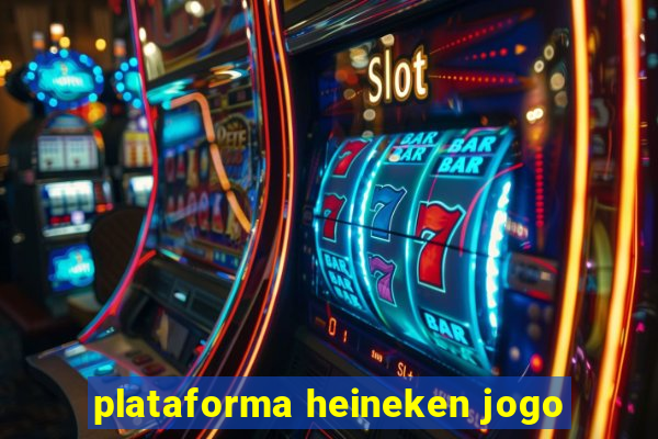 plataforma heineken jogo