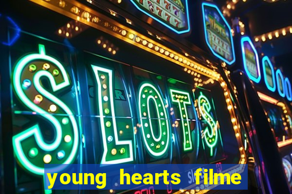 young hearts filme completo dublado