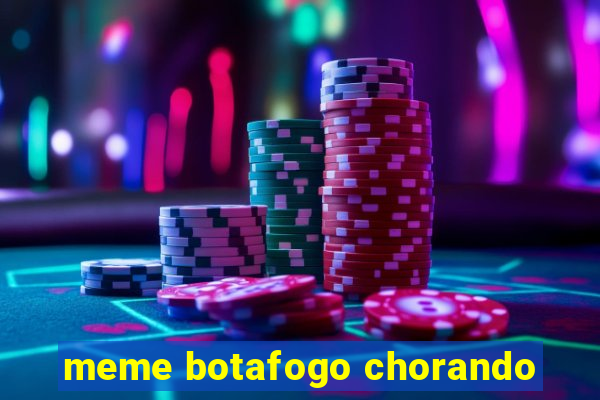 meme botafogo chorando