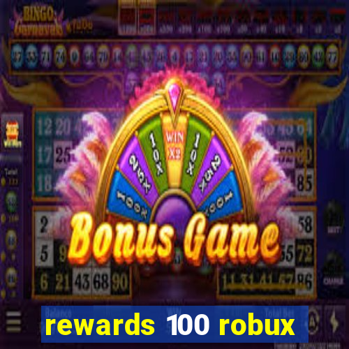 rewards 100 robux