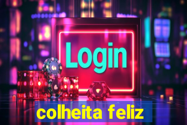 colheita feliz