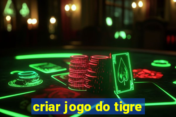 criar jogo do tigre