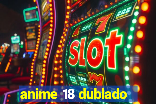 anime 18 dublado