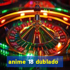 anime 18 dublado