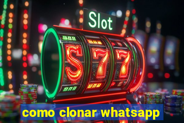 como clonar whatsapp
