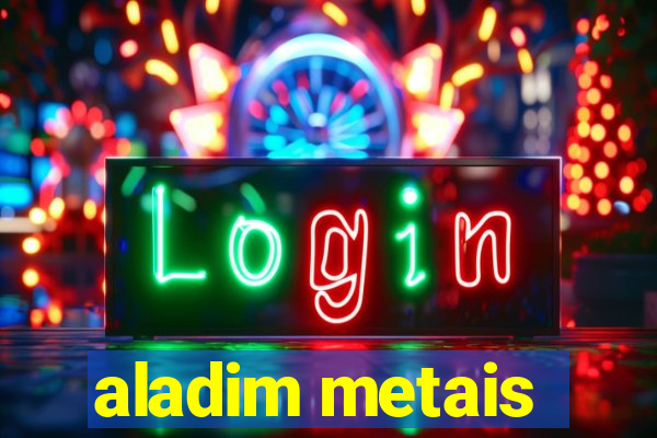 aladim metais