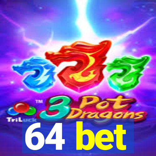64 bet