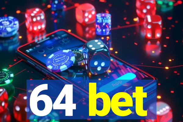 64 bet