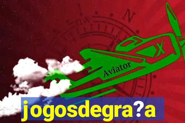 jogosdegra?a