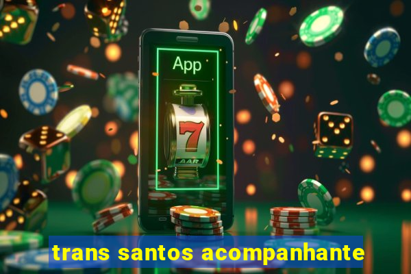 trans santos acompanhante