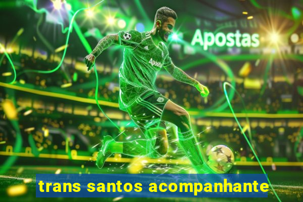 trans santos acompanhante