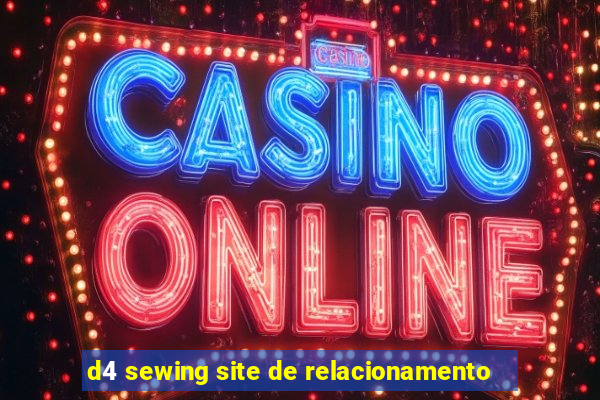 d4 sewing site de relacionamento