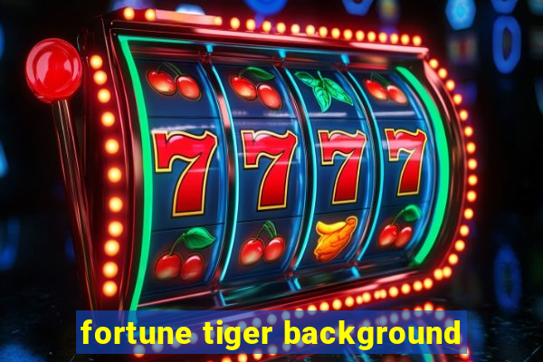 fortune tiger background