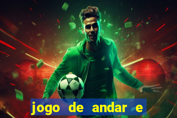 jogo de andar e ganhar dinheiro