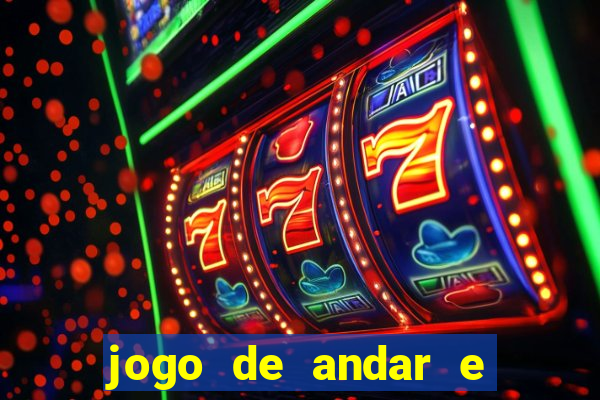 jogo de andar e ganhar dinheiro