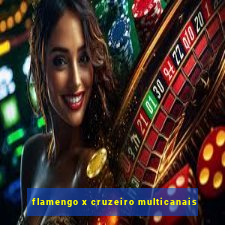 flamengo x cruzeiro multicanais