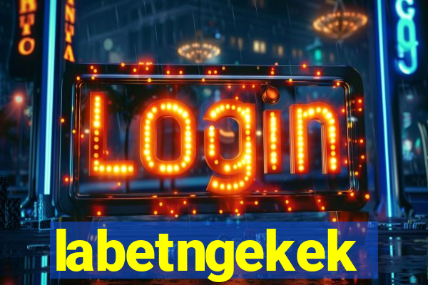 labetngekek