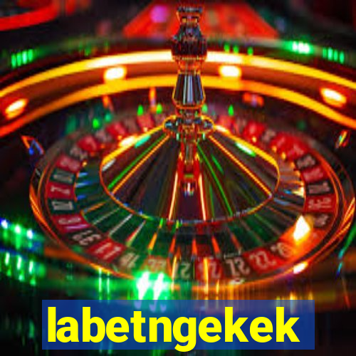 labetngekek