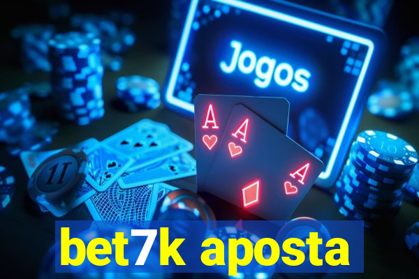 bet7k aposta