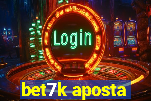 bet7k aposta