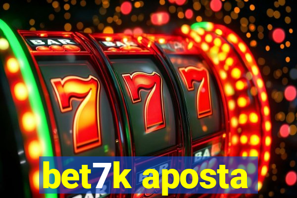 bet7k aposta