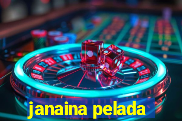 janaina pelada