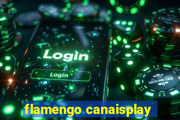 flamengo canaisplay