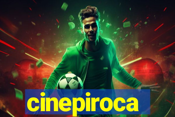 cinepiroca