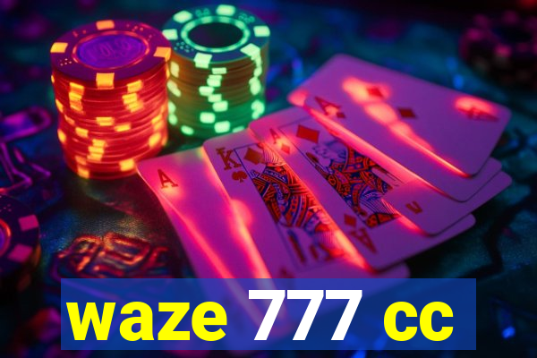 waze 777 cc