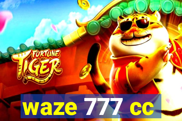 waze 777 cc