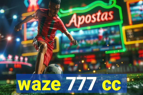 waze 777 cc