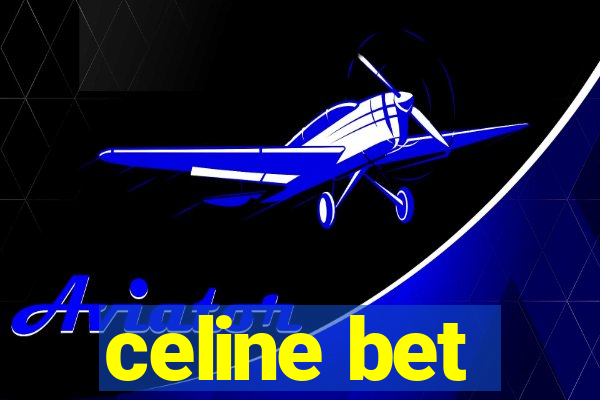 celine bet