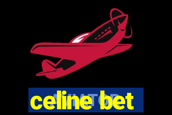 celine bet