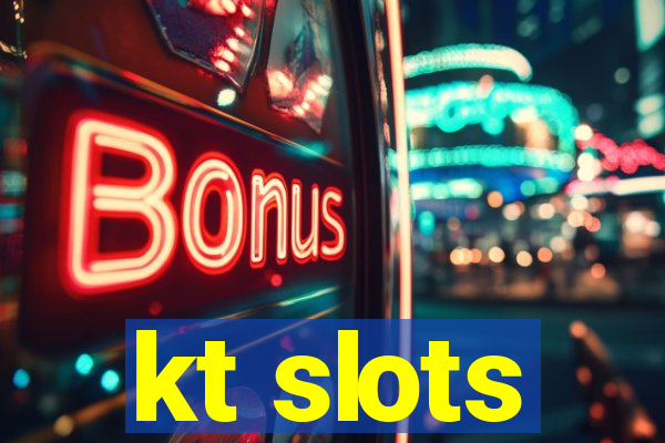 kt slots