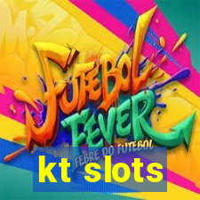 kt slots