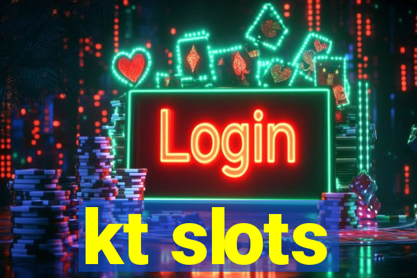 kt slots
