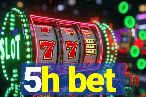 5h bet