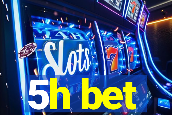 5h bet